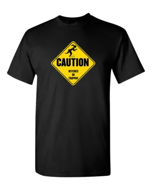 Caution B*TCHES BE TRIPPIN Funny Parody Humor Men's T-shirt