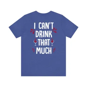 I Can't Drink That Much