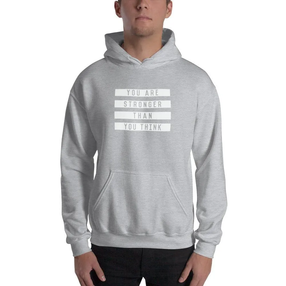 You are Stronger Than You Think Hoodie Sweatshirt